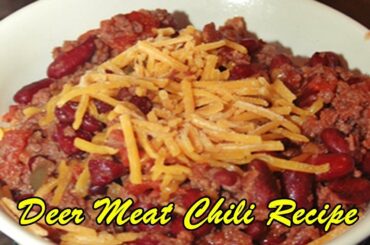 Deer Meat Chili Recipe