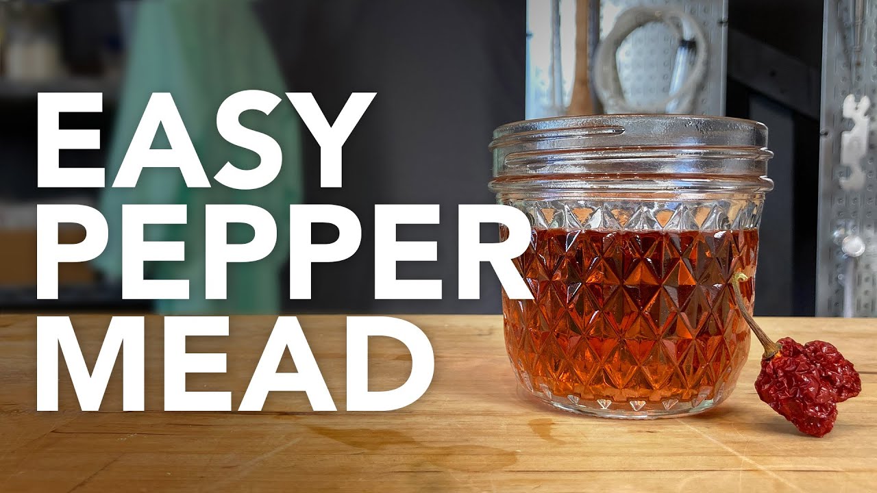 Easy Chili Pepper Mead Recipe Brew A Fruity And Spicy Capsicumel Honey Wine How To Make Mead Chili Chili